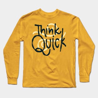 Think quick fast Long Sleeve T-Shirt